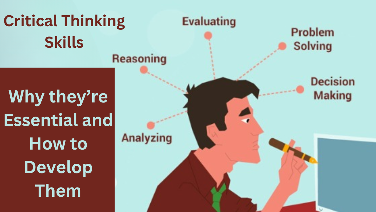 Critical Thinking Skills | Why they’re Essential and How to Develop Them: