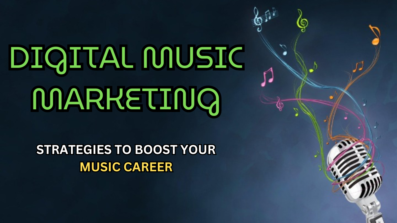 Digital Music Marketing | Strategies to Boost Your Music Career